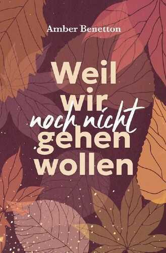 Weil wir noch nicht gehen wollen