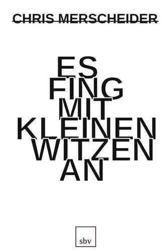 Es fing mit kleinen Witzen an