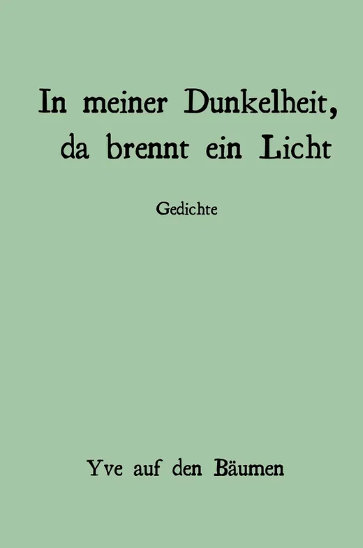 In meiner Dunkelheit, da brennt ein Licht