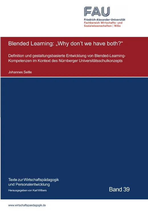 Texte zur Wirtschaftspädagogik und Personalentwicklung / Blended Learning: "Why don't we have both?"