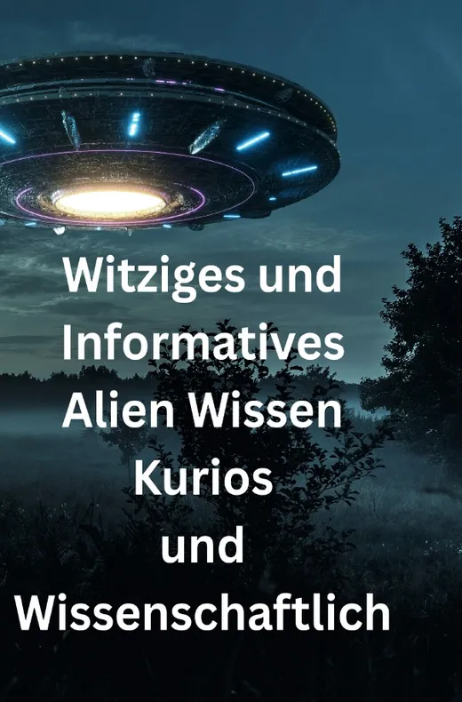 Witziges und Informatives Alien Wissen Kurios und Wissenschaftlich