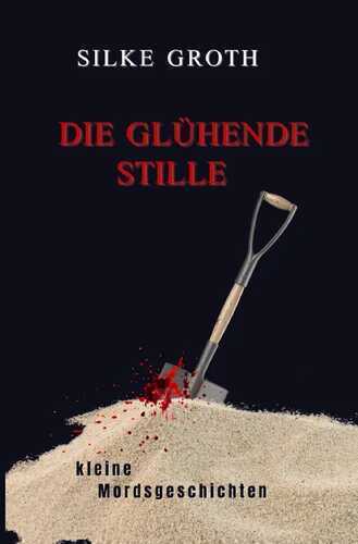 Die glühende Stille — Silke Groth