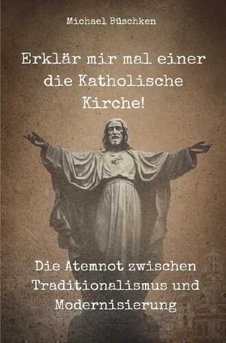 Erklär mir mal einer die Katholische Kirche!