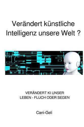 Künstliche Intelligenz / Artificial Intelligence / Verändert künstliche Intelligenz unsere Welt