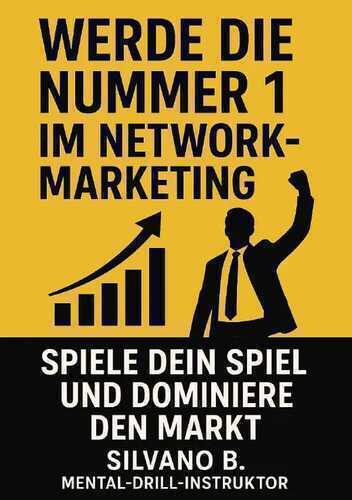 Network Marketing / Werde die Nr. 1 im Network-Marketing - Spiele Dein Spiel und dominiere den Markt