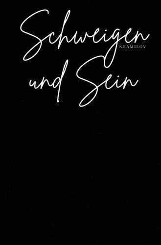 Schweigen und Sein — Amir Shamilov
