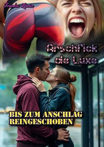 Arschfick de Luxe / Arschfick de Luxe: Bis zum Anschlag reingeschoben