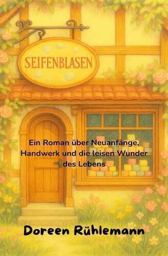 „Seifenblasen“ – ein Roman über Neuanfänge, Vertrauen und den Duft des Lebens