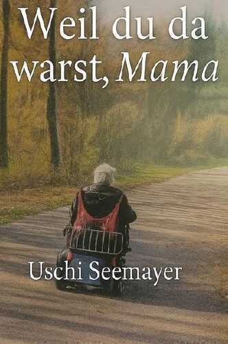 Weil du da warst, Mama