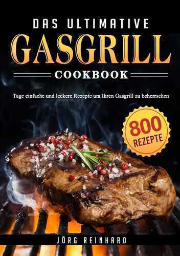 Das ultimative Gasgrill Kochbuch