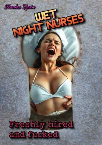 Wet Night Nurses / Wet Night Nurses: Freshly hired and fucked