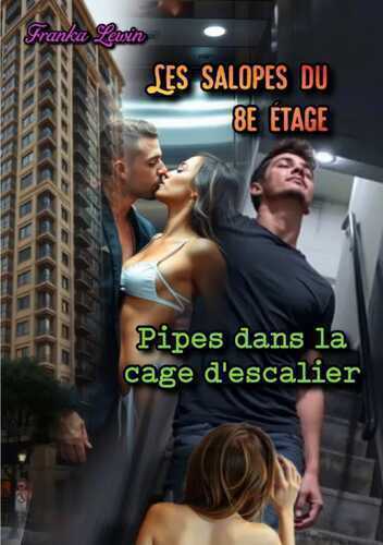 Les Salopes du 8e Étage / Les Salopes du 8e Étage: Pipes dans la cage d'escalier