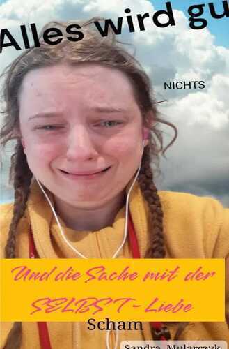 Alles wird gut und die Sache mit der SELBSTliebe