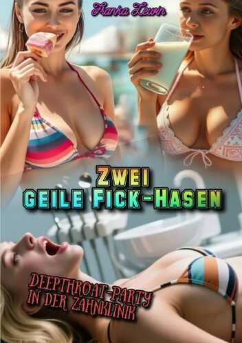 Zwei geile Fick-Hasen / Zwei geile Fick-Hasen: Deepthroat-Party in der Zahnklinik