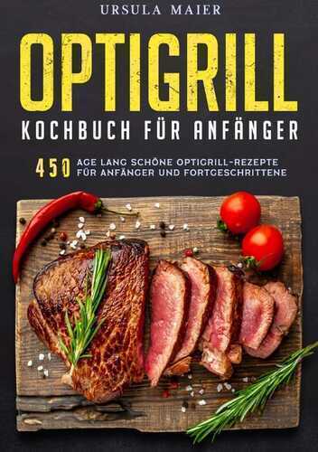 Optigrill kochbuch Für Anfänger
