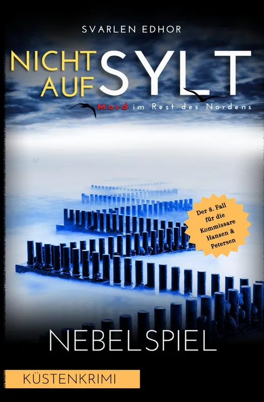 Mord im Rest des Nordens / NICHT AUF SYLT - Mord im Rest des Nordens [Küstenkrimi] Band 8: Nebelspiel - Buchhandelsausgabe