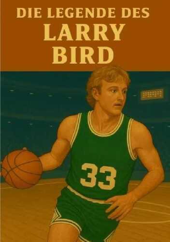 Basketball Legenden / Die Legende des Larry Bird