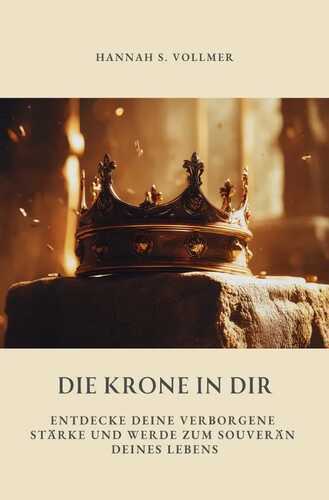 Die Krone in dir — Hannah S. Vollmer