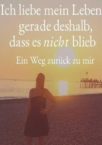 Ich liebe mein Leben-gerade deshalb, dass es nicht blieb