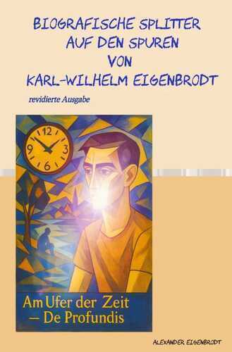 Biografische Splitter – Auf den Spuren von Karl-Wilhelm Eigenbrodt
