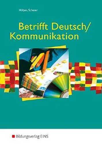 Betrifft Deutsch / Kommunikation / Lehr- und Arbeitsbuch für Deutsch / Kommunikation an beruflichen Schulen: Betrifft Deutsch / Kommunikation: Schülerband