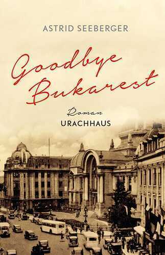 Goodbye, Bukarest — Astrid Seeberger
