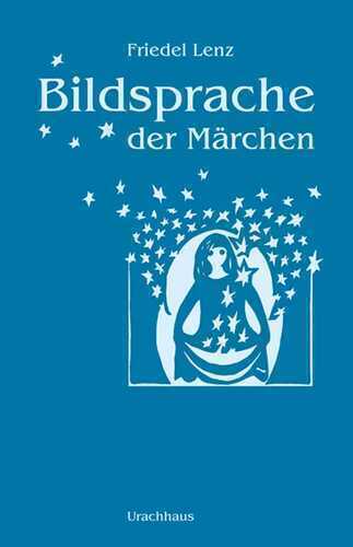 Bildsprache der Märchen — Friedel Lenz