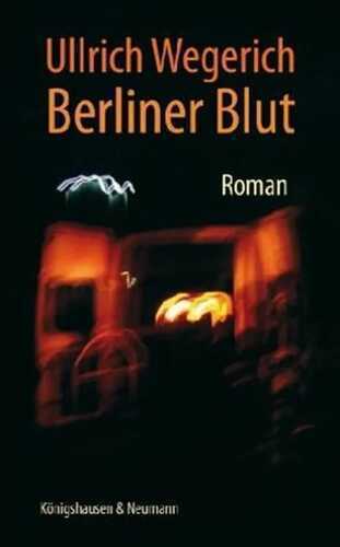 Berliner Blut — Ullrich Wegerich