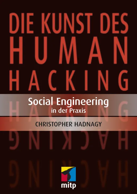 Die Kunst des Human Hacking: Social Engineering - Deutsche Ausgabe (mitp Professional)
