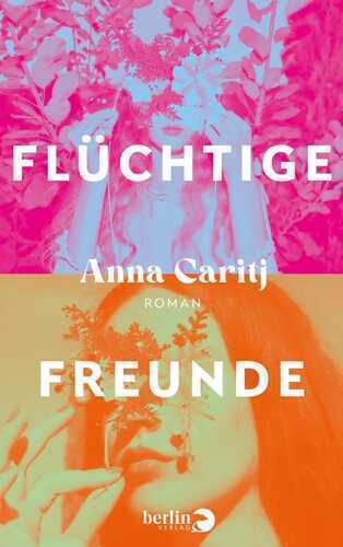 Flüchtige Freunde — Anna Caritj