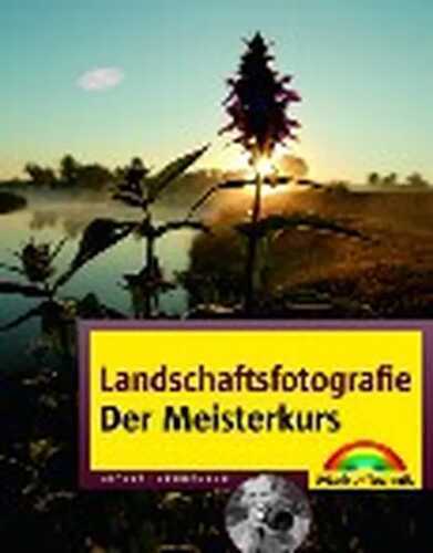 Landschaftsfotografie - Der Meisterkurs
