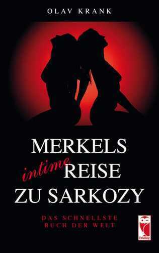 Merkels intime Reise zu Sarkozy