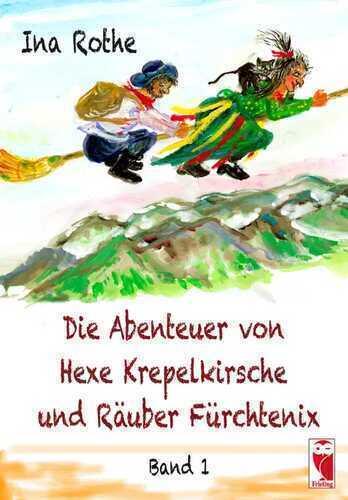 Die Abenteuer von Hexe Krepelkirsche und Räuber Fürchtenix