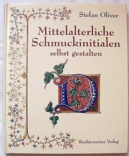 Mittelalterliche Schmuckinitialen selbst gestalten