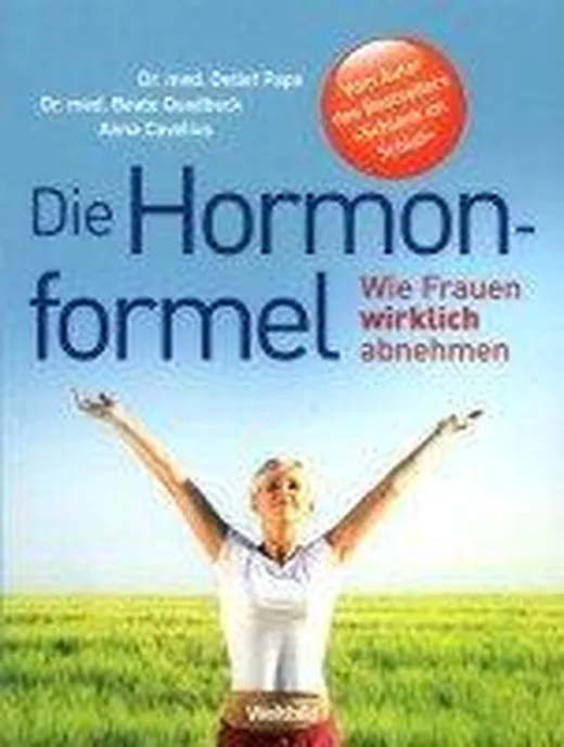 Die Hormonformel. Wie Frauen wirklich abnehmen