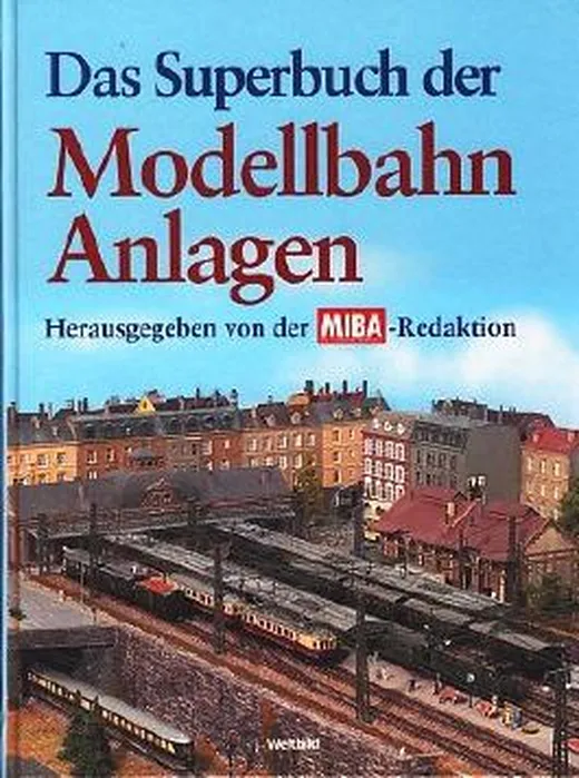 Das Superbuch der Modellbahn Anlagen.