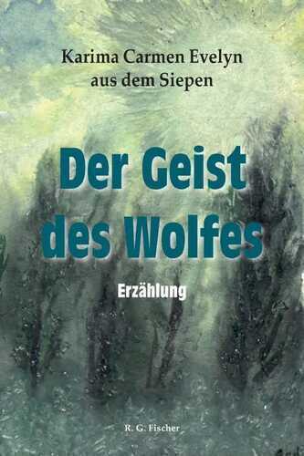 Der Geist des Wolfes — Karima Carmen Evelyn aus dem Siepen