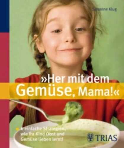 "Her mit dem Gemüse, Mama!"
