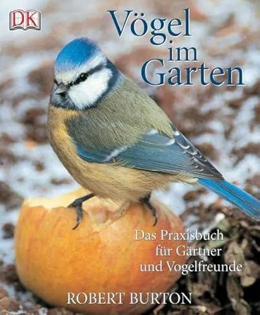 Vögel im Garten: Das Praxisbuch für Gärtner und Vogelfreunde