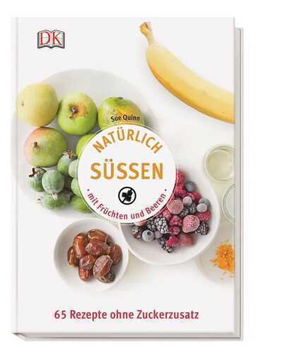Natürlich süßen mit Früchten und Beeren