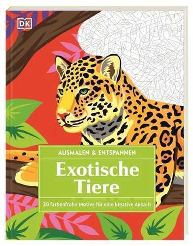 Ausmalen & Entspannen. Exotische Tiere