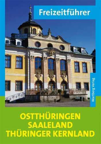 Freizeitführer Ostthüringen, Saaleland, Thüringer Kernland
