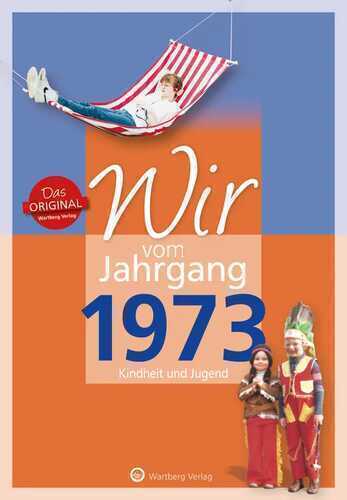 Wir vom Jahrgang 1973 - Kindheit und Jugend