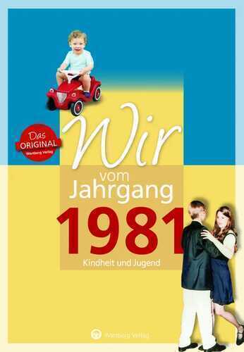 Wir vom Jahrgang 1981 - Kindheit und Jugend