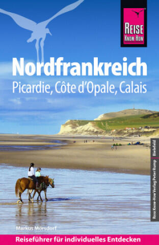 Reise Know-How Reiseführer Nordfrankreich - Picardie, Côte d'Opale, Calais — Markus Mörsdorf