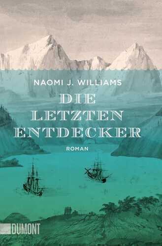 Die letzten Entdecker — Naomi J. Williams