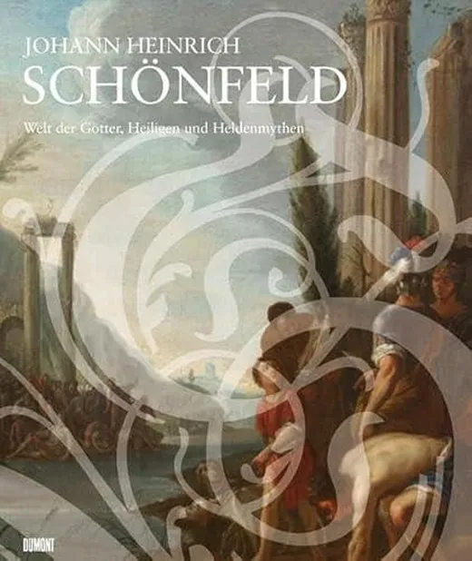 Johann Heinrich Schönfeld: Welt der Götter, Heiligen und Heldenmythen: Welt der Götter, Heiligen und Heldenmythen. Publikation anlässlich der ... Stuttgart, Graphische Sammlung, 2009/2010