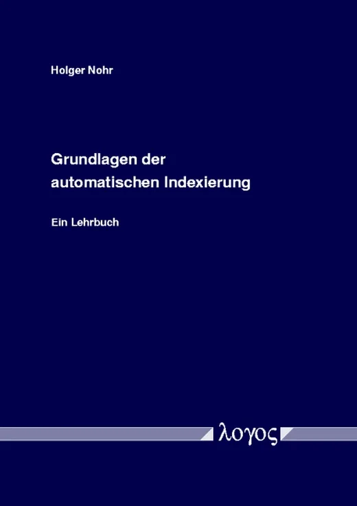 Grundlagen der automatischen Indexierung. Ein Lehrbuch