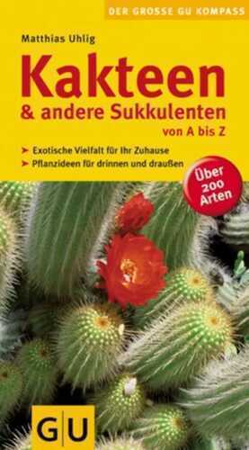 Kakteen & andere Sukkulenten von A bis Z