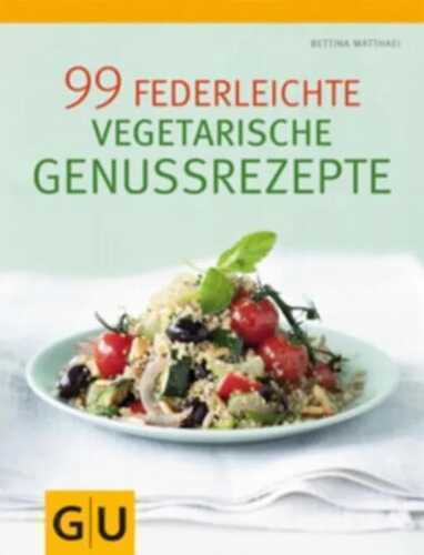 99 federleichte vegetarische Genussrezepte